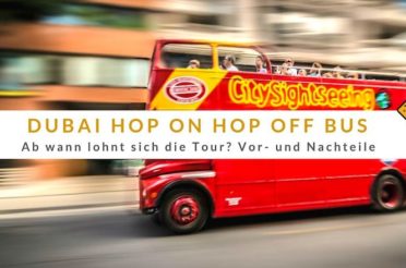 Dubai Hop On Hop Off Bus – Lohnt sich nicht! Oder doch?