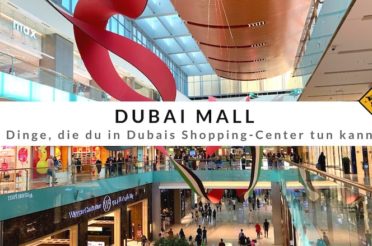 Dubai Mall – 10 Dinge, die du in Dubais größtem Shopping-Center erleben kannst