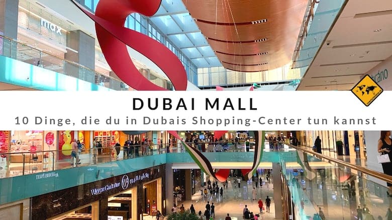 Dubai Mall 10 Dinge Die Du In Dubais Shopping Center Tun Kannst