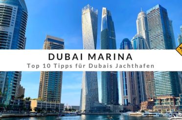 Dubai Marina – Top 10 Tipps für Dubais Jachthafen