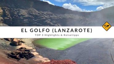 El Golfo auf Lanzarote – Top 3 Aktivitäten & Reisetipps