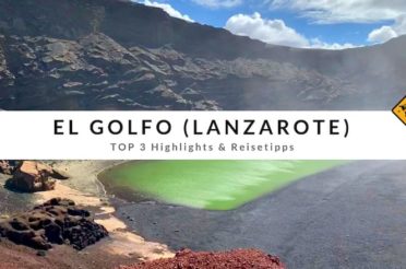 El Golfo auf Lanzarote – Top 3 Aktivitäten & Reisetipps