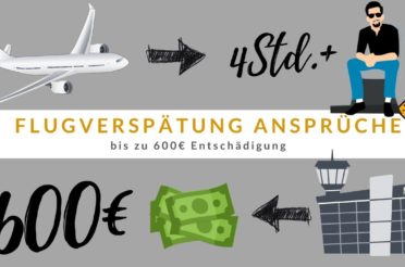 Flugverspätung Ansprüche: bis zu 600€ Entschädigung