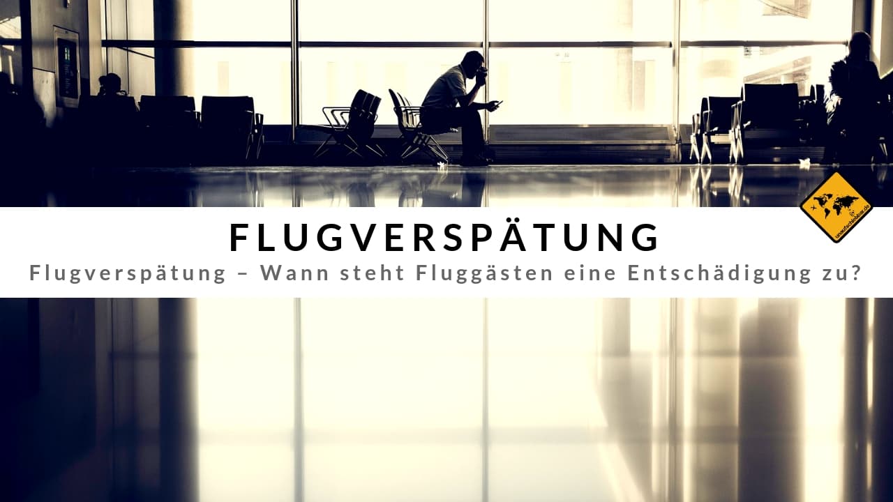 Verwunderlich Entschadigung Flugverspatung Pauschalreise Bilder