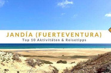 Jandía auf Fuerteventura: Top 10 Aktivitäten & Reisetipps