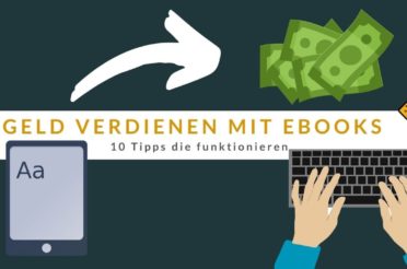 Geld verdienen mit eBooks: 10 Tipps, die funktionieren