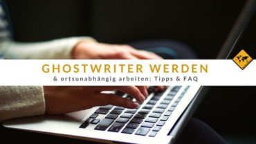 Ghostwriter werden und ortsunabhängig arbeiten: Tipps & FAQ
