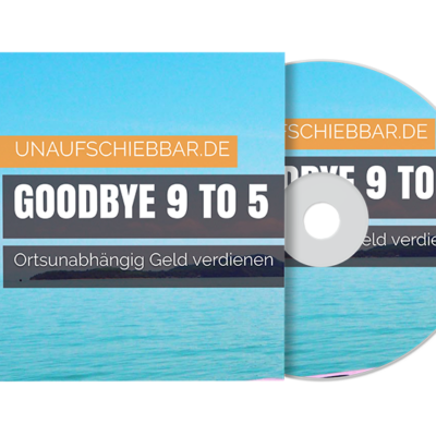 Goodbye 9 to 5 ortsunabhängig Geld verdienen Hörbuch