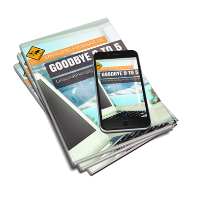Goodbye 9 to 5 ortsunabhängig arbeiten leben digitale Nomaden ebook