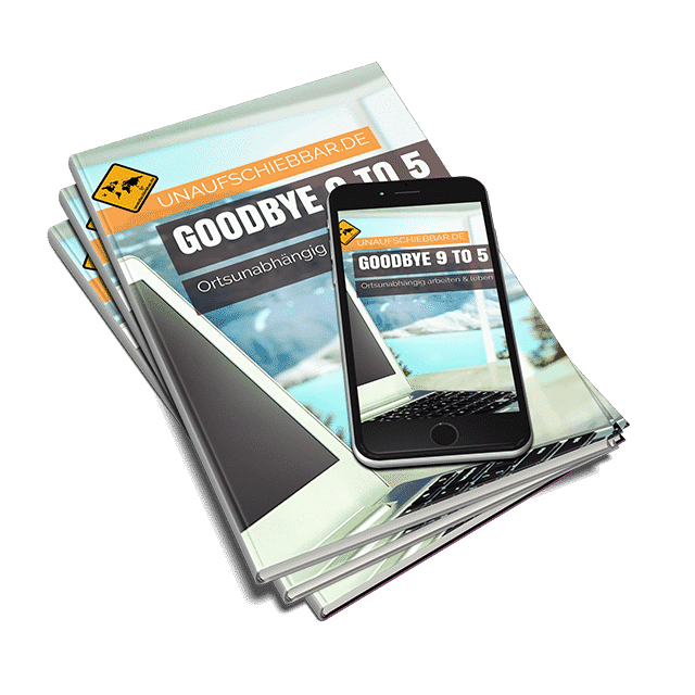 Goodbye 9 to 5 ortsunabhängig arbeiten leben digitale Nomaden ebook