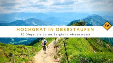 Hochgrat Oberstaufen – 10 Dinge, die du zur Bergbahn wissen musst