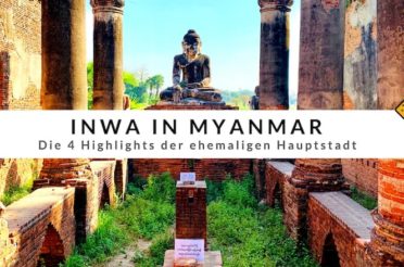 Inwa in Myanmar – die 4 Highlights der ehemaligen Hauptstadt