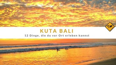 Kuta Bali – 12 Dinge, die du vor Ort erleben kannst