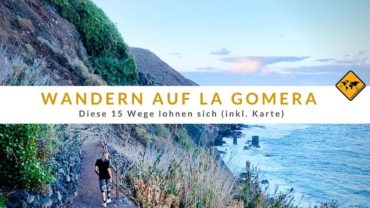 Wandern auf La Gomera – diese 15 Wege lohnen sich (inkl. Karte)