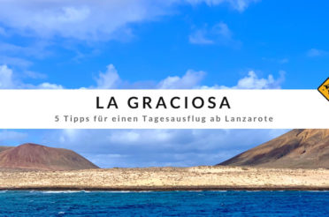 La Graciosa – 5 Tipps für einen Tagesausflug ab Lanzarote