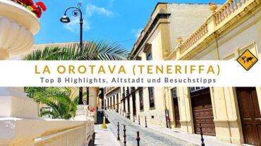 La Orotava (Teneriffa): Top 8 Highlights, Altstadt und Besuchstipps