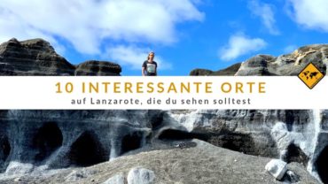 10 interessante Orte auf Lanzarote, die du sehen solltest