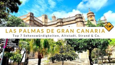 Las Palmas de Gran Canaria: Top 7 Sehenswürdigkeiten, Altstadt, Strand & Co.