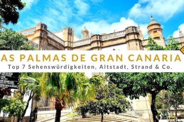 Las Palmas de Gran Canaria: Top 7 Sehenswürdigkeiten, Altstadt, Strand & Co.