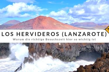 Los Hervideros (Lanzarote) – Warum die richtige Besuchszeit hier so wichtig ist