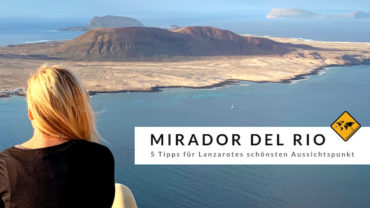 Mirador del Río – 5 Tipps für deinen Besuch