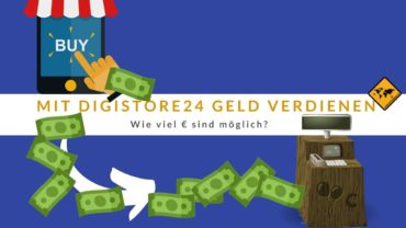 Mit Digistore24 Geld verdienen