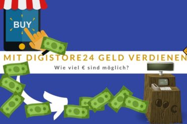 Mit Digistore24 Geld verdienen 🤑 Wie viel € sind möglich?