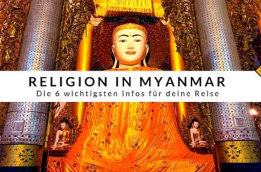 Religion in Myanmar – Die 6 wichtigsten Infos für deine Reise