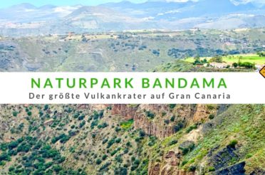 Naturpark Bandama – der größte Vulkankrater auf Gran Canaria