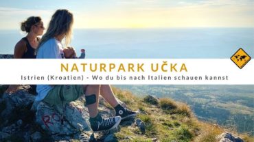 Naturpark Učka – Wo du bis nach Italien schauen kannst