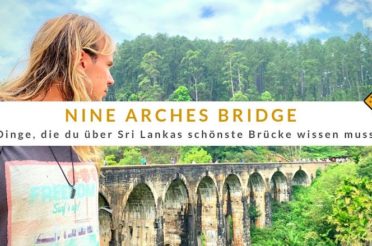 Nine Arches Bridge – 3 Dinge, die du über Sri Lankas schönste Brücke wissen musst