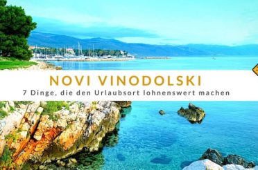 Novi Vinodolski – 7 Dinge, die den Urlaubsort lohnenswert machen