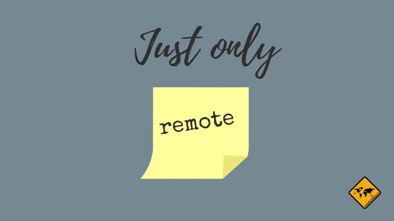 Nur noch remote arbeiten
