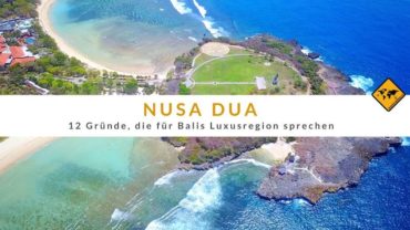 Nusa Dua – 12 Gründe, die für Balis Luxusregion sprechen