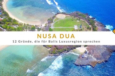 Nusa Dua – 12 Gründe, die für Balis Luxusregion sprechen