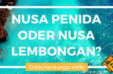Nusa Penida oder Nusa Lembongan – welche Insel ist schöner?