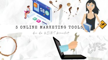 3 Online Marketing Tools, die du NICHT brauchst