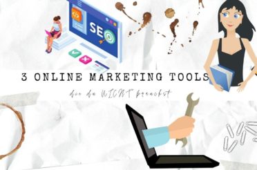 3 Online Marketing Tools, die du NICHT brauchst