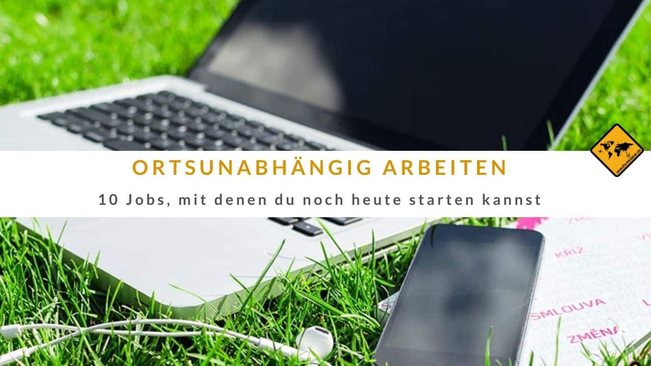 Ortsunabhängig arbeiten 10 Jobs