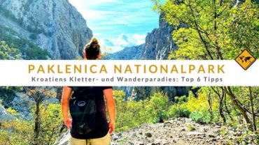 Paklenica Nationalpark – Kroatiens Kletter- und Wanderparadies: Top 6 Tipps
