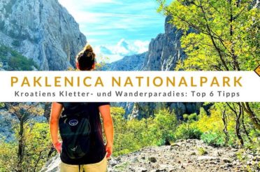 Paklenica Nationalpark – Kroatiens Kletter- und Wanderparadies: Top 6 Tipps