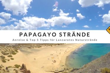 Papagayo Strände – Anreise & Top 5 Tipps für Lanzarotes Naturstrände