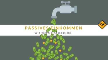 Passives Einkommen 🥇 Wie viel € sind möglich?