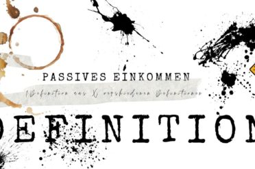 Passives Einkommen: 1 ultimative Definition aus 10 Definitionen