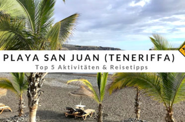 Playa San Juan auf Teneriffa – Top 5 Aktivitäten