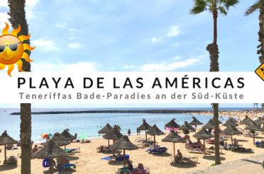 Playa de las Américas – Top 12 Aktivitäten & Urlaubstipps