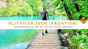 Plitvicer Seen (Kroatien): 12 Erkenntnisse, die wir mit dir teilen möchten