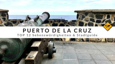 Puerto de la Cruz Teneriffa – Top 12 Aktivitäten & Stadtguide
