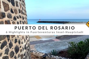 Puerto del Rosario – 6 Highlights in Fuerteventuras Insel-Hauptstadt