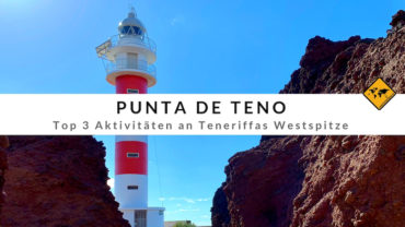 Punta de Teno – Teneriffas Leuchtturm im äußersten Westen